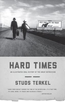 Hard Times An Illustrated Oral History of the Great Depression  9781595587039 Front Cover