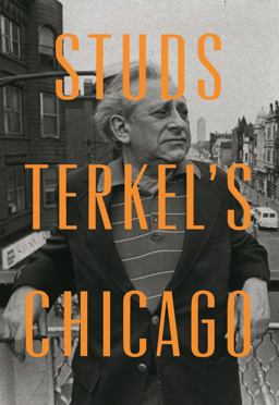 Studs Terkel's Chicago  9781595587183 Front Cover