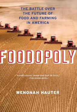 Foodopoly The Battle over the Future of Food and Farming in America  9781595587909 Front Cover