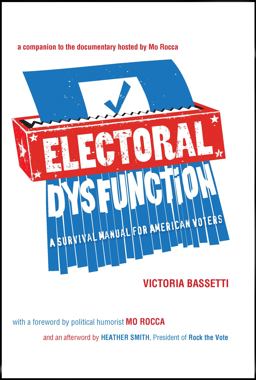 Electoral Dysfunction A Survival Manual for American Voters  9781595588128 Front Cover