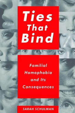 Ties That Bind Familial Homophobia and Its Consequences  9781595588166 Front Cover