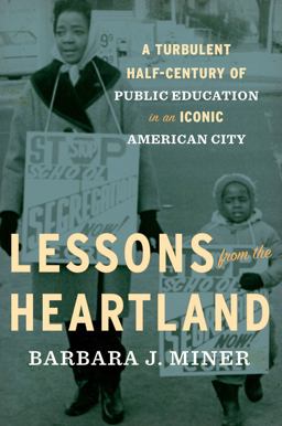 Lessons from the Heartland A Turbulent Half-Century of Public Education in an Iconic American City  9781595588296 Front Cover