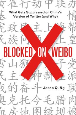 Blocked on Weibo What Gets Suppressed on China's Version of Twitter (and Why)  9781595588715 Front Cover
