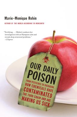 Our Daily Poison From Pesticides to Packaging, How Chemicals Have Contaminated the Food Chain and Are Making Us Sick  9781595589095 Front Cover