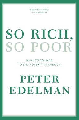 So Rich, So Poor Why It's So Hard to End Poverty in America  9781595589361 Front Cover