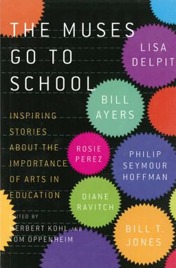 Muses Go to School Inspiring Stories about the Importance of Arts in Education  9781595589415 Front Cover