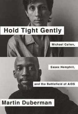 Hold Tight Gently Michael Callen, Essex Hemphill, and the Battlefield of AIDS  9781595589453 Front Cover