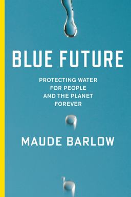 Blue Future Protecting Water for People and the Planet Forever  9781595589477 Front Cover