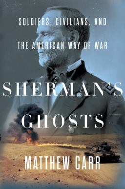 Sherman's Ghosts Soldiers, Civilians, and the American Way of War  9781595589552 Front Cover