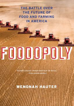 Foodopoly The Battle over the Future of Food and Farming in America  9781595589781 Front Cover