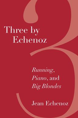 Three by Echenoz Big Blondes, Piano, and Running  9781595589835 Front Cover