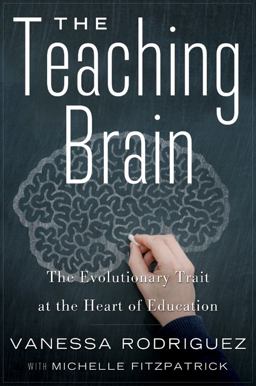Teaching Brain An Evolutionary Trait at the Heart of Education  9781595589965 Front Cover