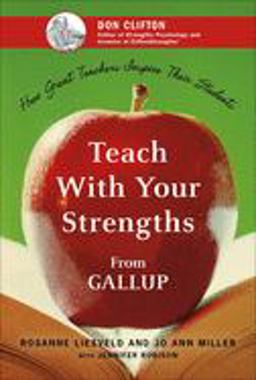 Teach with Your Strengths How Great Teachers Inspire Their Students  9781595620064 Front Cover