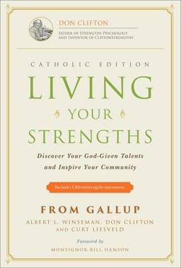 Living Your Strengths Catholic Edition (2nd Edition) Discover Your God-Given Talents and Inspire Your Community 2nd 9781595620224 Front Cover