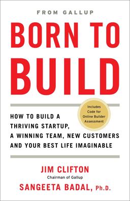 Born to Build How to Build a Thriving Startup, a Winning Team, New Customers and Your Best Life Imaginable  9781595621276 Front Cover