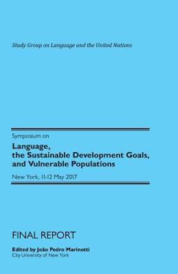 Symposium on Language, the Sustainable Development Goals, and Vulnerable Populations. Final Report