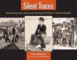 Silent Traces Discovering Early Hollywood Through the Films of Charlie Chaplin  9781595800145 Front Cover