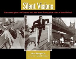 Silent Visions Discovering Early Hollywood and New York Through the Films of Harold Lloyd  9781595800572 Front Cover