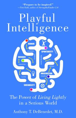 Playful Intelligence The Power of Living Lightly in a Serious World  9781595800855 Front Cover