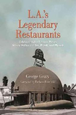 L. A. 's Legendary Restaurants Celebrating the Famous Places Where Hollywood Ate, Drank, and Played  9781595800893 Front Cover