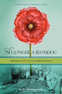 No Longer a Slumdog Bringing Hope to Children in Crisis  9781595890658 Front Cover