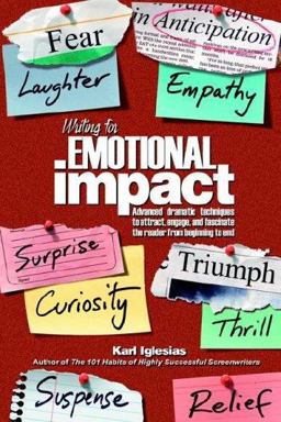 Writing for Emotional Impact Advanced Dramatic Techniques to Attract, Engage and Fascinate the Reader from Beginning to End  9781595940285 Front Cover
