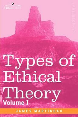 Types of Ethical Theory Volume I