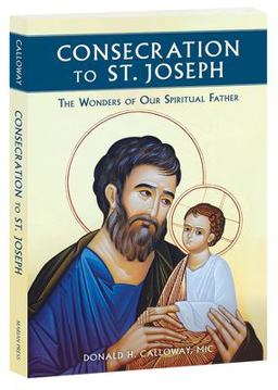 Consecration to St. Joseph The Wonders of Our Spiritual Father  9781596144316 Front Cover