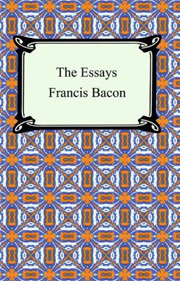 The Essays of Francis Bacon