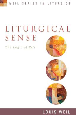 Liturgical Sense The Logic of Rite  9781596272439 Front Cover
