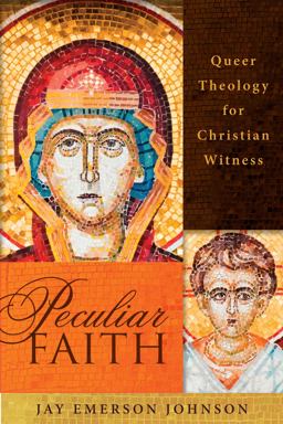 Peculiar Faith Queer Theology for Christian Witness  9781596272507 Front Cover