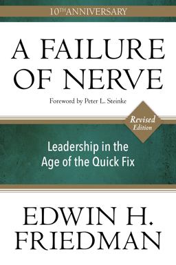 Failure of Nerve Leadership in the Age of the Quick Fix (10th Anniversary, Revised Edition) 10th 9781596272798 Front Cover