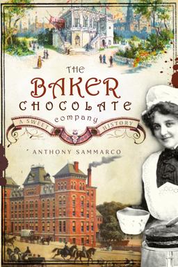 Baker Chocolate Company A Sweet History  9781596293533 Front Cover
