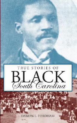 True Stories of Black South Carolina  9781596294059 Front Cover