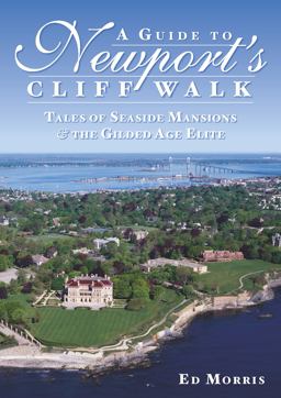 Guide to Newport's Cliff Walk Tales of Seaside Mansions and the Gilded Age Elite  9781596294387 Front Cover
