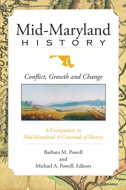 Mid-Maryland History: Conflict, Growth and Change  9781596294561 Front Cover