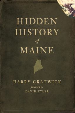 Hidden History of Maine  9781596298156 Front Cover