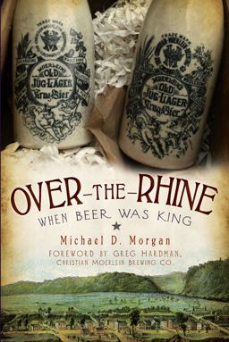 Over-The-Rhine When Beer Was King  9781596299146 Front Cover