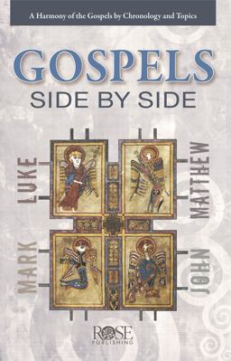 Gospels Side-by-Side A Harmony of the Gospels by Chronology and Topics  9781596362772 Front Cover