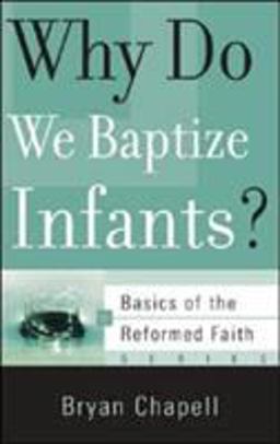 Why Do We Baptize Infants?  9781596380585 Front Cover
