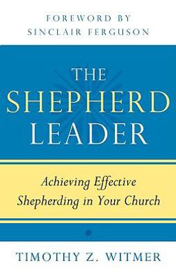 Shepherd Leader Achieving Effective Shepherding in Your Church  9781596381315 Front Cover