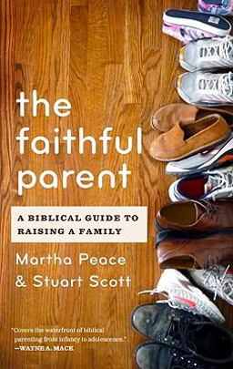 Faithful Parent A Biblical Guide to Raising a Family  9781596382015 Front Cover
