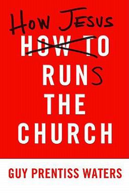 How Jesus Runs the Church  9781596382527 Front Cover