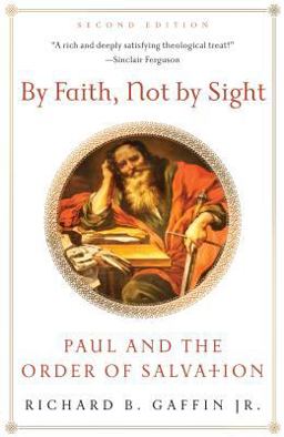 By Faith, Not by Sight: Paul and the Order of Salvation  9781596384439 Front Cover