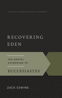 Recovering Eden: The Gospel According to Ecclesiastes  9781596384682 Front Cover