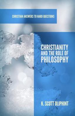 Christianity and the Role of Philosophy Christianity and the Role of Philosophy