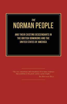 The Norman People and Their Existing Descendants in the British Dominions and the United States of Americ