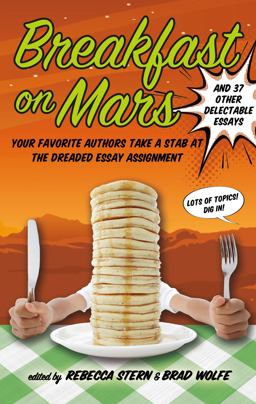 Breakfast on Mars and 37 Other Delectable Essays  9781596437371 Front Cover