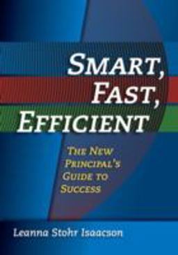 Smart, Fast, Efficient The New Principal's Guide to Success  9781596670167 Front Cover