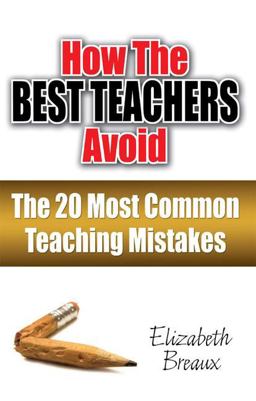 How the Best Teachers Avoid the 20 Most Common Teaching Mistakes  9781596671096 Front Cover